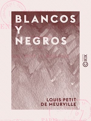 Téléchargez le livre :  Blancos y Negros - Excursion en pays carliste (septembre 1874)