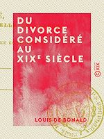 Télécharger le livre :  Du divorce considéré au XIXe siècle - Et autres textes