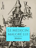 Télécharger le livre :  Le Médecin malgré lui