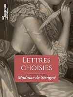 Télécharger le livre :  Lettres choisies de Madame de Sévigné
