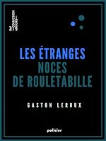 Télécharger le livre :  Les Étranges noces de Rouletabille