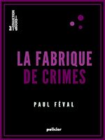 Télécharger le livre :  La Fabrique de crimes