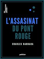 Télécharger le livre :  L'Assassinat du Pont-Rouge