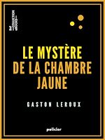 Télécharger le livre :  Le Mystère de la chambre jaune