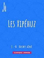 Télécharger le livre :  Les Xipéhuz