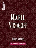 Télécharger le livre :  Michel Strogoff, Moscou, Irkoutsk