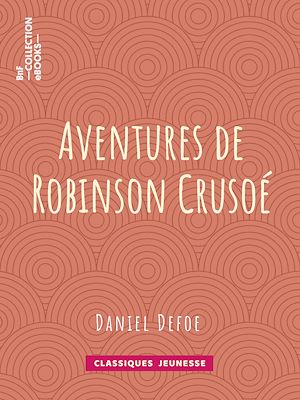 Téléchargez le livre :  Aventures de Robinson Crusoé