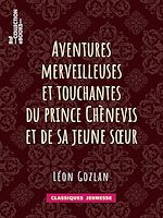 Télécharger le livre :  Aventures merveilleuses et touchantes du prince Chènevis et de sa jeune soeur