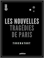 Télécharger le livre :  Les Nouvelles Tragédies de Paris