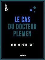 Télécharger le livre :  Le Cas du docteur Plemen