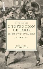Télécharger le livre :  L'Invention de Paris : des bas-fonds au Gai Paris