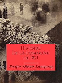 Téléchargez le livre :  Histoire de la commune de 1871