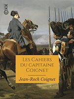 Télécharger le livre :  Les Cahiers du capitaine Coignet