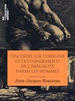 Télécharger le livre :  Discours sur l'origine et les fondements de l'inégalité parmi les hommes