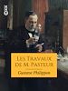 Télécharger le livre :  Les Travaux de M. Pasteur