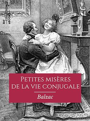 Téléchargez le livre :  Petites misères de la vie conjugale