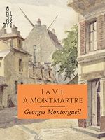 Télécharger le livre :  La Vie à Montmartre