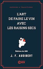 Télécharger le livre :  L'Art de faire le vin avec les raisins secs