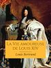 Télécharger le livre :  La Vie amoureuse de Louis XIV