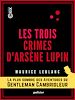 Télécharger le livre :  Les Trois Crimes d'Arsène Lupin