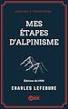 Télécharger le livre :  Mes étapes d'alpinisme