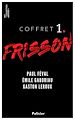 Télécharger le livre :  Coffret Frisson n°1 - Paul Féval, Émile Gaboriau, Gaston Leroux