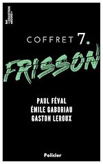 Télécharger le livre :  Coffret Frisson n°7 - Paul Féval, Émile Gaboriau, Gaston Leroux