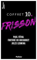 Télécharger le livre :  Coffret Frisson n°10 - Paul Féval, Fortuné du Boisgobey, Jules Lermina