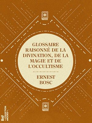 Download the eBook: Glossaire raisonné de la divination, de la magie et de l'occultisme