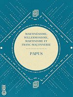 Télécharger le livre :  Martinésisme, willermosisme, martinisme et franc-maçonnerie