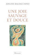 Télécharger le livre :  Une joie sauvage et douce