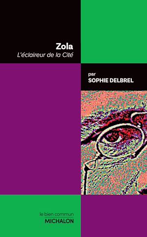 Téléchargez le livre :  Zola. L'éclaireur de la Cité