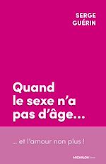 Télécharger le livre :  Quand le sexe n'a pas d'âge... et l'amour non plus !