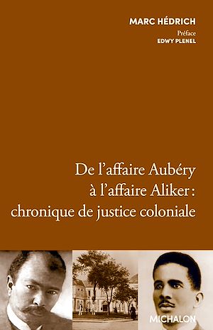 Téléchargez le livre :  De l'affaire Aubéry à l'affaire Aliker : chronique de justice coloniale