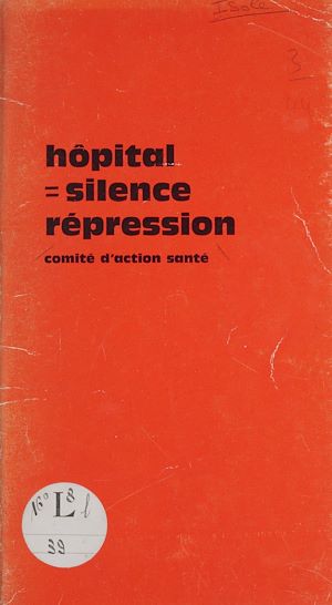 Téléchargez le livre :  Hôpital = silence - répression