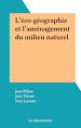 Télécharger le livre :  L'éco-géographie et l'aménagement du milieu naturel