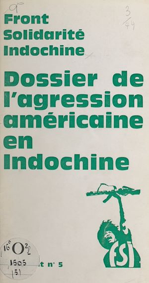 Téléchargez le livre :  Dossier de l'agression américaine en Indochine