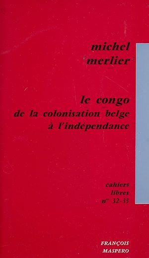 Téléchargez le livre :  Le Congo, de la colonisation belge à l'indépendance