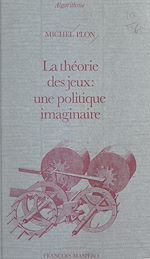 Télécharger le livre :  La théorie des jeux : une politique imaginaire