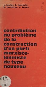 Télécharger le livre :  Contribution au problème de la construction d'un parti marxiste-léniniste de type nouveau