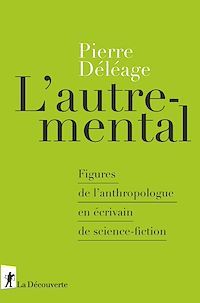 Téléchargez le livre :  L'autre-mental - Figures de l'anthropologue en écrivain de science-fiction