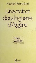 Télécharger le livre :  Un syndicat face à la guerre d'Algérie