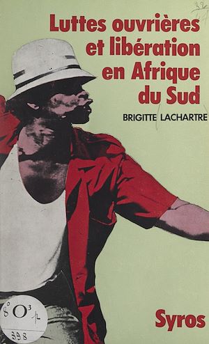 Téléchargez le livre :  Luttes ouvrières et libération en Afrique du Sud