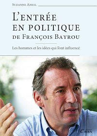 Téléchargez le livre :  L'Entrée en politique de François Bayrou
