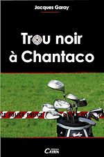 Télécharger le livre :  Trou noir à Chantaco