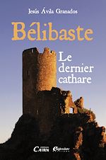 Télécharger le livre :  Bélibaste, le dernier Cathare