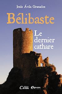 Téléchargez le livre :  Bélibaste, le dernier Cathare