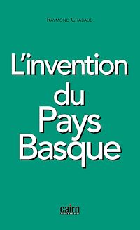 Téléchargez le livre :  L'invention du Pays basque
