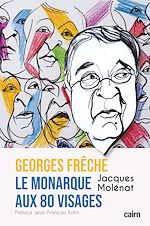 Télécharger le livre :  Georges Frêche, le monarque aux 80 visages