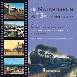 Télécharger le livre :  Du Mataburros au TGV Perpignan 1858-2010 - Tome 1